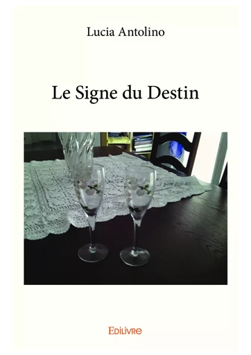 Le Signe du Destin - Lucia Antolino - Editions Edilivre