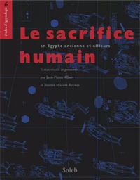 Le sacrifice humain en Égypte ancienne et ailleurs