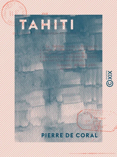 Tahiti - Esquisse historique - Pierre de Coral - Collection XIX