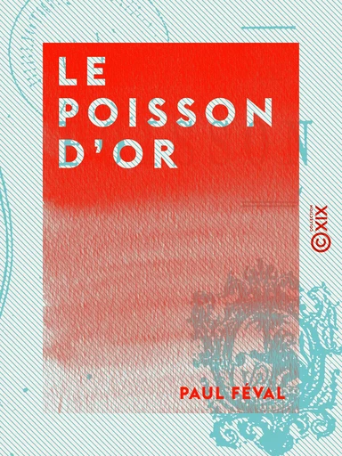 Le Poisson d'or - Paul Féval - Collection XIX