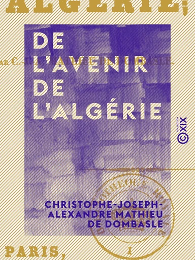 De l'avenir de l'Algérie - Christophe-Joseph-Alexandre Mathieu de Dombasle - Collection XIX