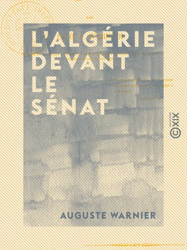 L'Algérie devant le Sénat - Auguste Warnier - Collection XIX