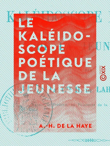 Le Kaléidoscope poétique de la jeunesse - A.-H. de la Haye - Collection XIX