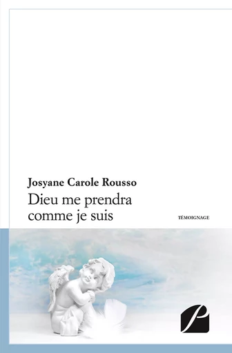 Dieu me prendra comme je suis - Josyane Carole Rousso - Editions du Panthéon