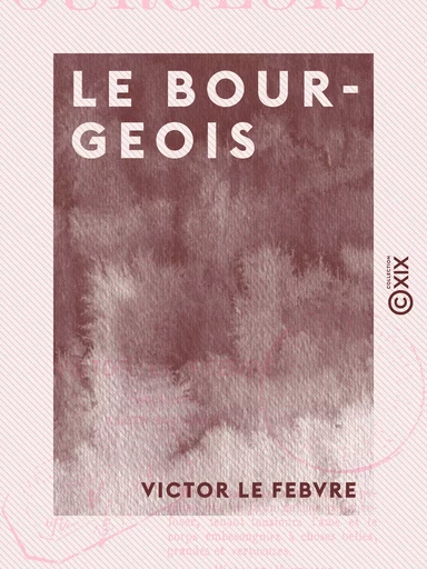 Le Bourgeois - Victor le Febvre - Collection XIX