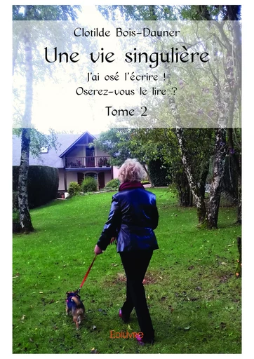 Une vie singulière - 2ème Tome - Clotilde Bois-Dauner - Editions Edilivre