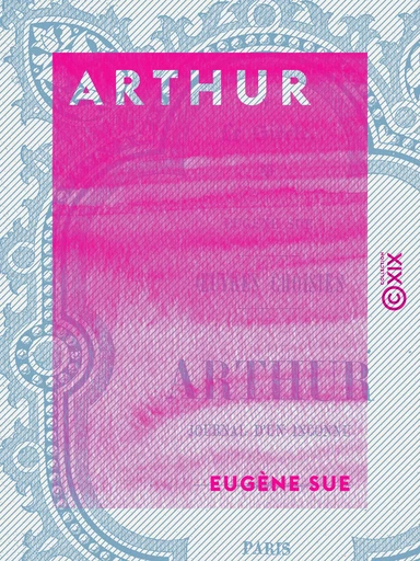 Arthur - Journal d'un inconnu - Eugène Sue - Collection XIX