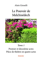 Le Pouvoir de Melchisédech - Tome 1