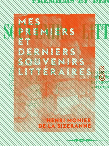 Mes premiers et derniers souvenirs littéraires - Henri Monier de la Sizeranne - Collection XIX