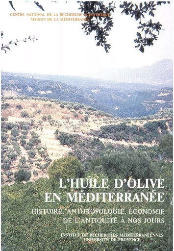 L’huile d’olive en Méditerranée - Georges J. Aillaud, Patrick Boulanger, Jean-Pierre Brun, Henriette Camps-Fabrer, Marc Charlet, Marcel Courdurie, L. Denis, Roger Galula, Danièle Iancu-Agou, Henri Mercier, Jean-Louis Miège, Martine Perney, Louis Pierrein, J. De Régis, André De Reparaz, Gérard Richez, Nadine Richez-Battesti, Maurice Wild - Institut de recherches et d’études sur les mondes arabes et musulmans