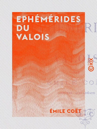 Ephémérides du Valois - Émile Coët - Collection XIX