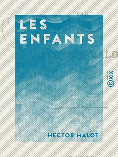 Les Enfants - Hector Malot - Collection XIX