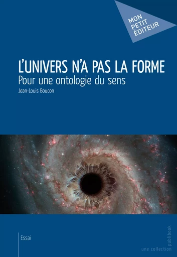 L'Univers n'a pas la forme - Jean-Louis Boucon - Mon Petit Editeur