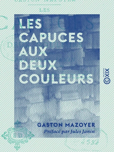 Les Capuces aux deux couleurs - Gaston Mazoyer - Collection XIX