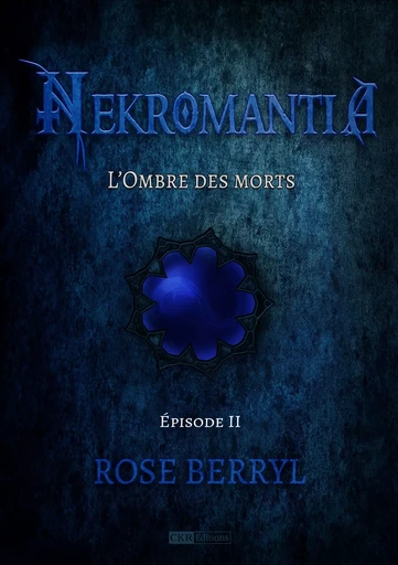 Nekromantia [Saison 1 - Épisode 2] - Rose Berryl - CKR Éditions