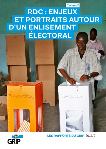 RDC : Enjeux et portraits autour d'un enlisement électoral - Collectif Collectif - GRIP