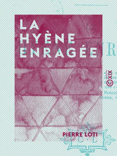 La Hyène enragée - Pierre Loti - Collection XIX