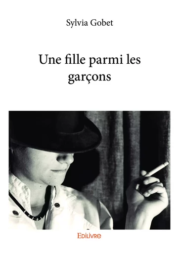 Une fille parmi les garçons - Sylvia Gobet - Editions Edilivre