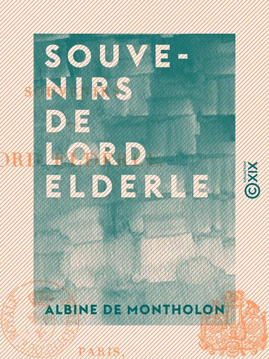 Souvenirs de lord Elderle - Albine de Montholon - Collection XIX