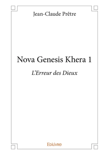 Nova Genesis Khera 1 - Jean-Claude Prêtre - Editions Edilivre