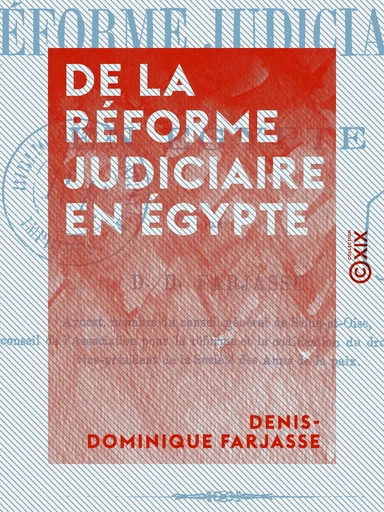 De la réforme judiciaire en Égypte - Denis-Dominique Farjasse - Collection XIX