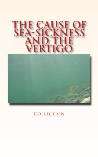 The Cause of Sea-Sickness and the Vertigo - Robert W. Lovett, . Collection, Alex Hill - Editions Le Mono