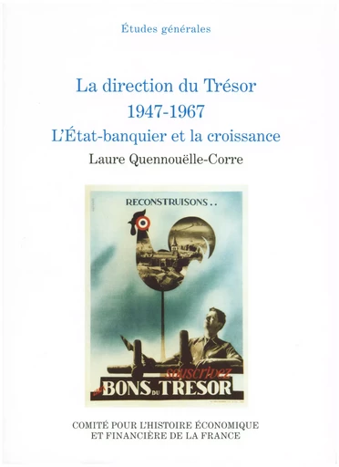 La direction du Trésor 1947-1967 - Laure Quennouëlle-Corre - Institut de la gestion publique et du développement économique