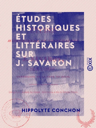 Études historiques et littéraires sur J. Savaron - Hippolyte Conchon - Collection XIX