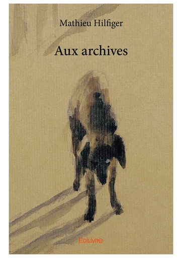 Aux archives - Mathieu Hilfiger - Editions Edilivre