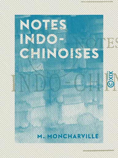 Notes indo-chinoises - M. Moncharville - Collection XIX