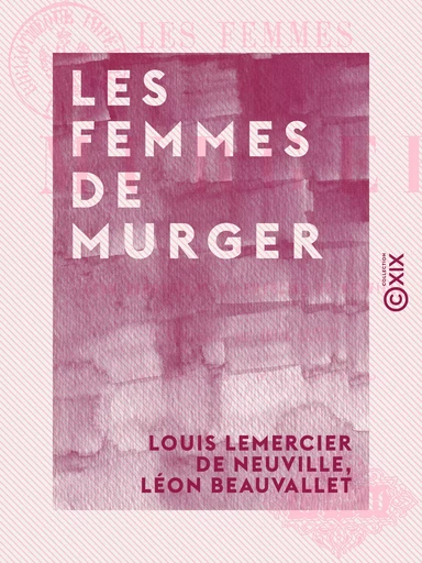 Les Femmes de Murger - Louis Lemercier de Neuville, Léon Beauvallet - Collection XIX