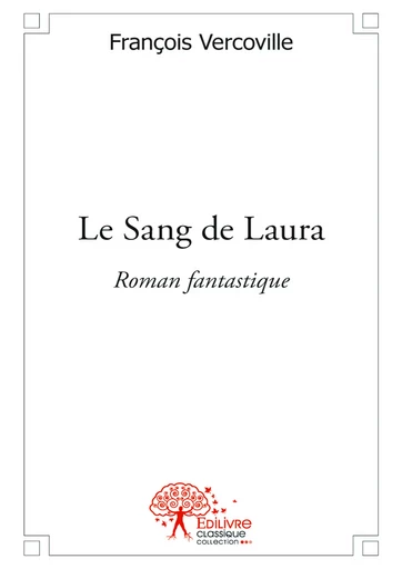 Le Sang de Laura - François Vercoville - Editions Edilivre