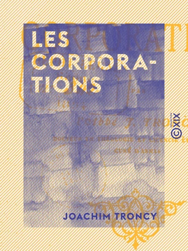 Les Corporations - Joachim Troncy - Collection XIX