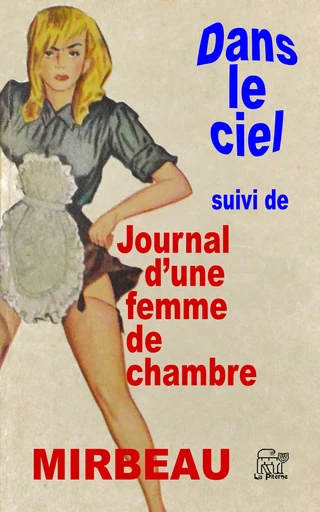 Dans le ciel, suivi de Le journal d'une femme de chambre - Octave Mirbeau - La Piterne