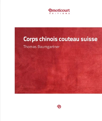 Corps chinois couteau suisse - Thomas Baumgartner - Emoticourt