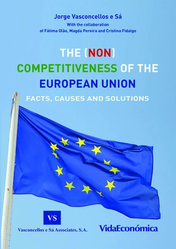 The (NON) Competitiveness of the European Union - Jorge Vasconcellos e Sá - Vida Económica Editorial