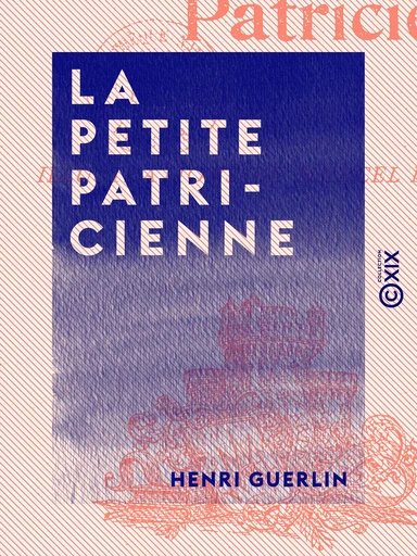 La Petite Patricienne - Henri Guerlin - Collection XIX