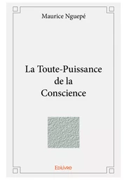 La Toute-Puissance de la Conscience