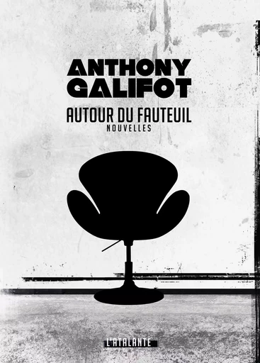 Autour du fauteuil - Anthony Galifot - L'Atalante