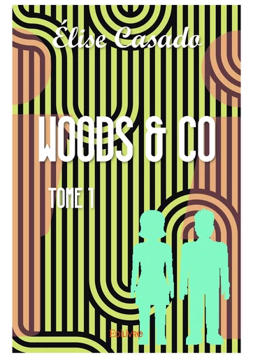 Woods & co - Tome 1 - Élise Casado - Editions Edilivre