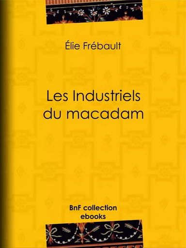 Les Industriels du macadam - Élie Frébault, Albert Humbert - BnF collection ebooks