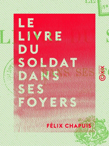 Le Livre du soldat dans ses foyers - Félix Chapuis - Collection XIX