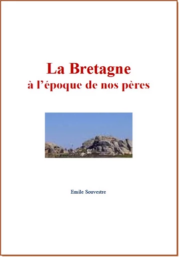 La Bretagne à l'époque de nos pères - Emile Souvestre - Editions Le Mono