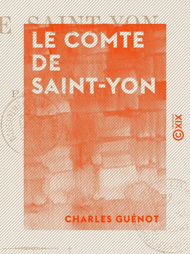 Le Comte de Saint-Yon - Ou les Cachots de Plessis-les-Tours - Charles Guénot - Collection XIX