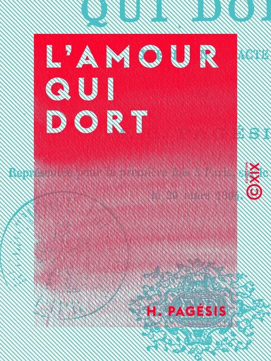 L'Amour qui dort - Comédie en un acte - H. Pagésis - Collection XIX