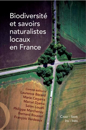 Biodiversité et savoirs naturalistes locaux en France - Laurence Bérard, Marie Cegarra, Marcel Djama, Sélim Louafi, Philippe Marchenay, Bernard Roussel, François Verdeaux - Quae