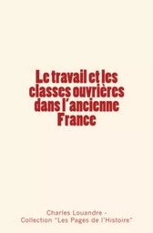 Le travail et les classes ouvrières dans l'ancienne France