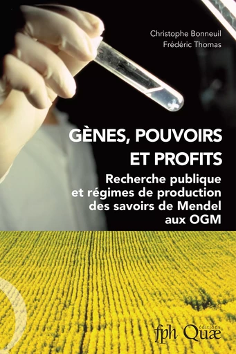 Gènes, pouvoirs et profits - Christophe Bonneuil, Frédéric Thomas - Quae