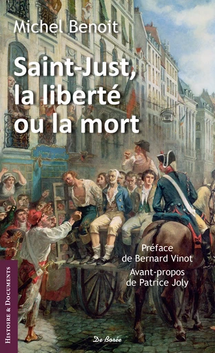 Saint-Just, la liberté ou la mort - Michel Benoit - De Borée