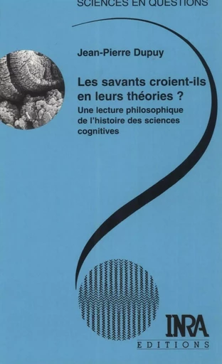 Les savants croient-ils en leurs théories ? - Jean-Pierre Dupuy - Quae